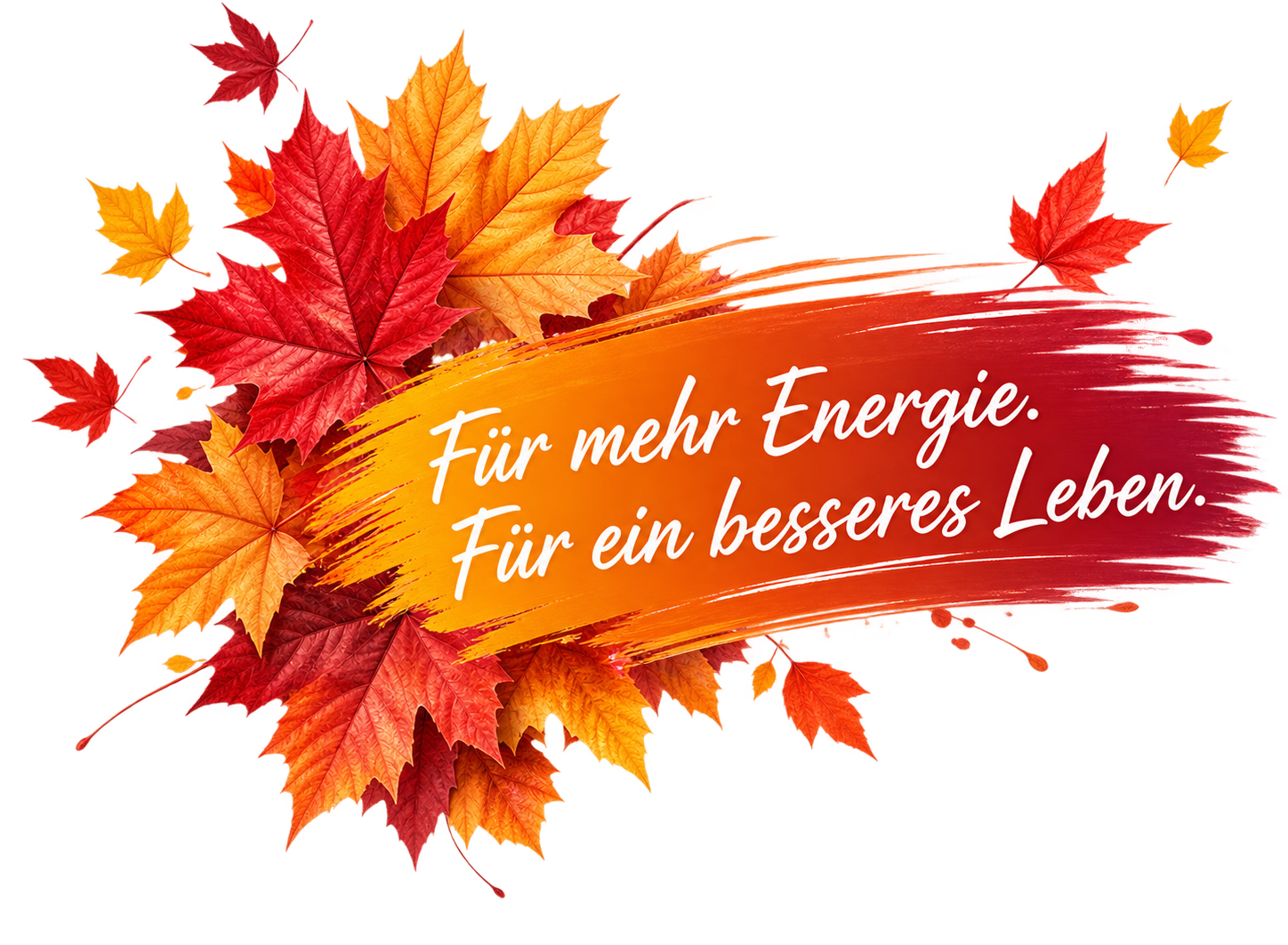 Für mehr Energie. Für ein besseres Leben.